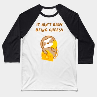 It Ain’t Easy Being Cheesy Sloth Baseball T-Shirt